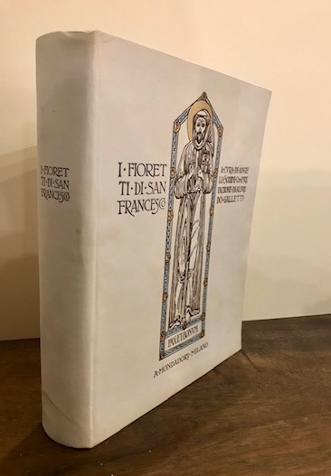  San Francesco d'Assisi I fioretti di San Francesco a cura di Angelo Sodini con prefazione di Alfredo Galletti 1925 Milano Mondadori